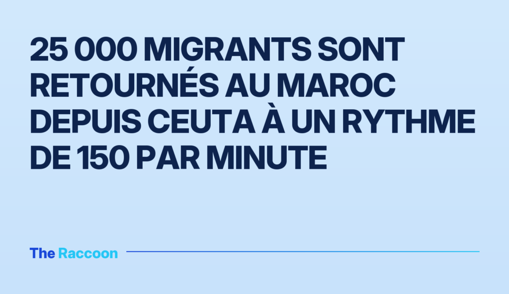 25 000 migrants sont retournés au Maroc depuis Ceuta à un rythme de 150 par minute