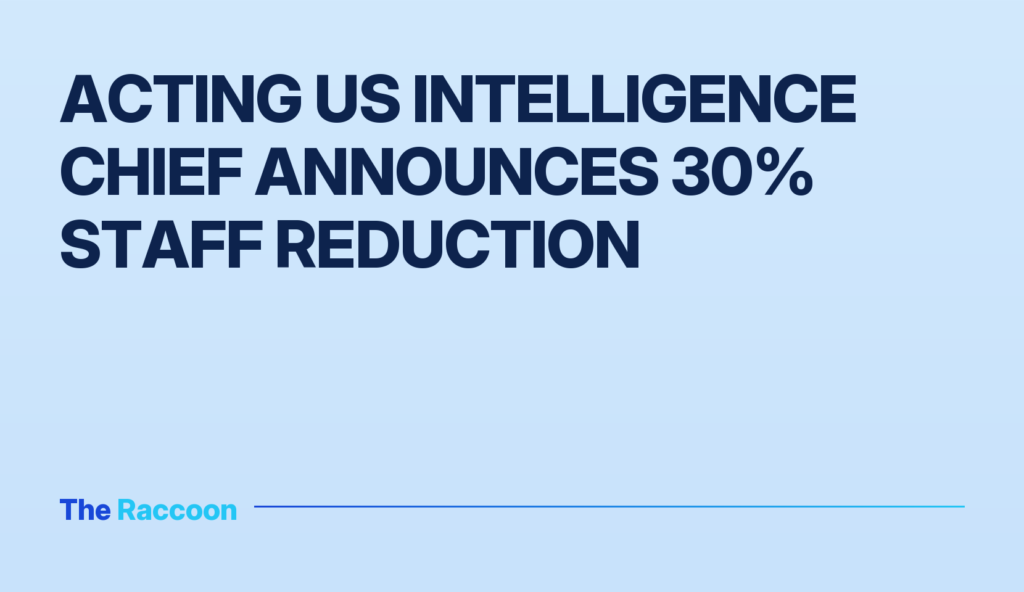 Acting US Intelligence Chief Announces 30% Staff Reduction
