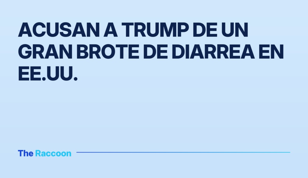 Acusan a Trump de un gran brote de diarrea en EE.UU.