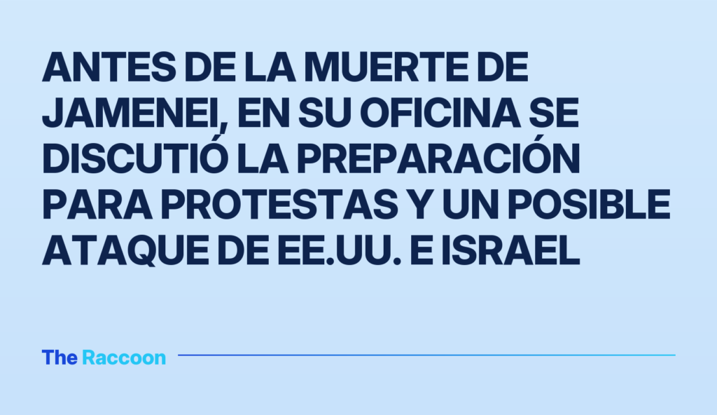 Antes de la muerte de Jamenei, en su oficina se discutió la preparación para protestas y un posible ataque de EE.UU. e Israel