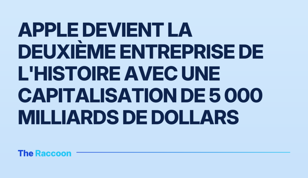 Apple devient la deuxième entreprise de l'histoire avec une capitalisation de 5 000 milliards de dollars