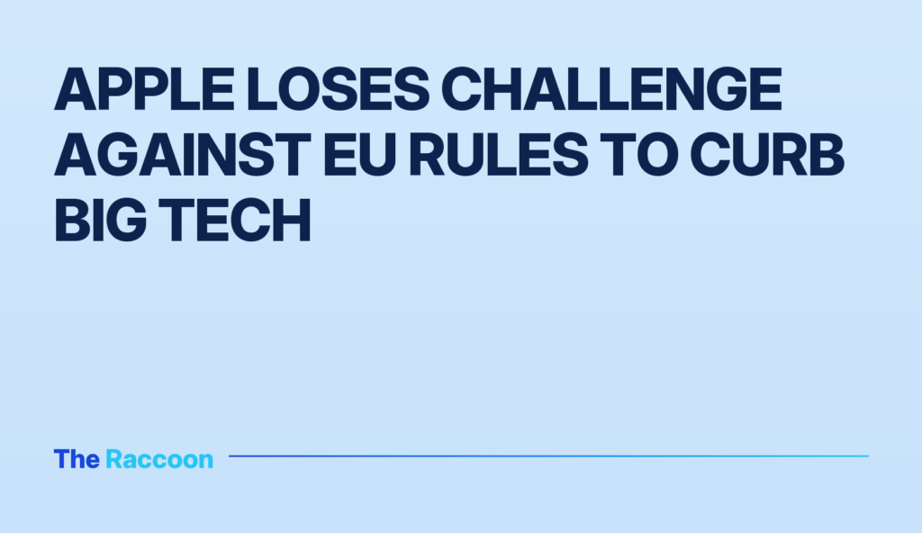 Apple loses challenge against EU rules to curb big tech