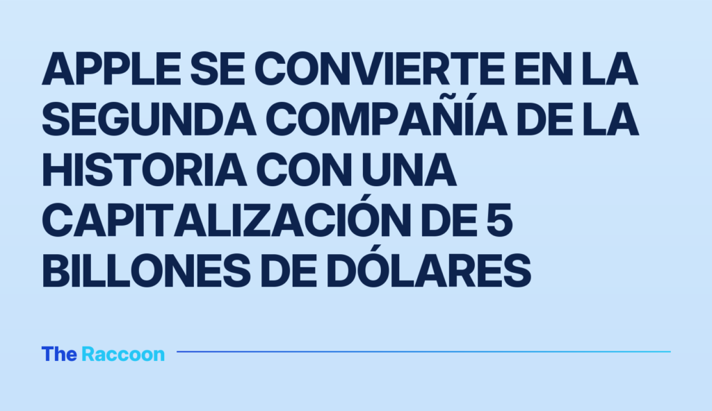 Apple se convierte en la segunda compañía de la historia con una capitalización de 5 billones de dólares