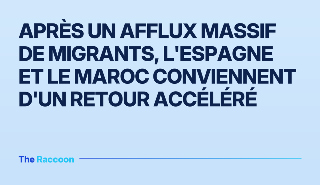 Après un afflux massif de migrants, l'Espagne et le Maroc conviennent d'un retour accéléré