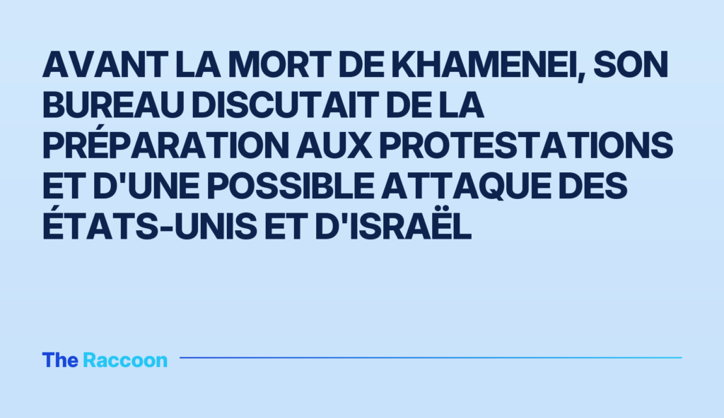 Avant la mort de Khamenei, son bureau discutait de la préparation aux protestations et d'une possible attaque des États-Unis