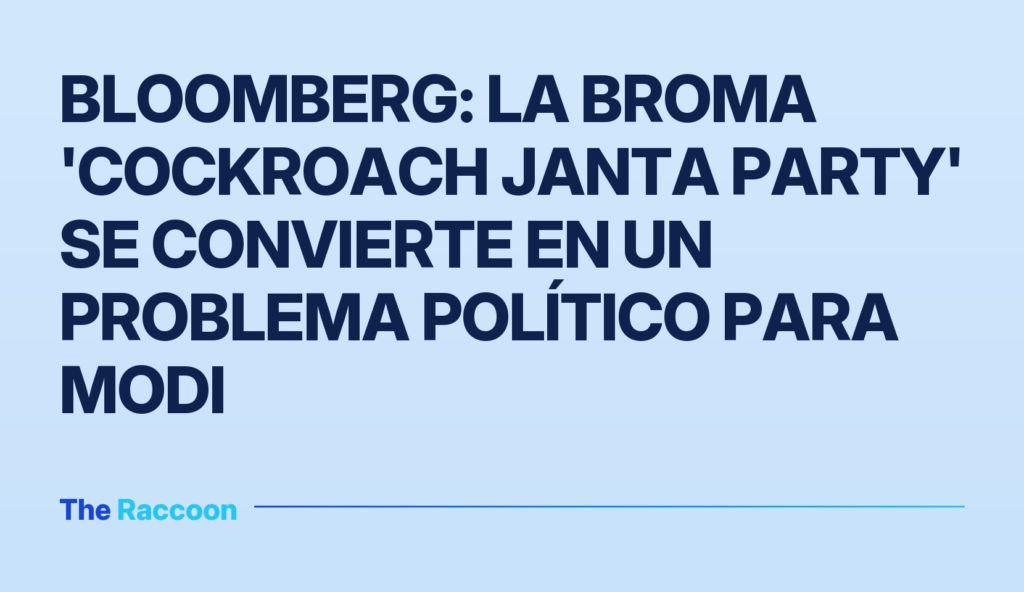 Bloomberg: la broma 'Cockroach Janta Party' se convierte en un problema político para Modi Bloomberg: la broma 'Cockroach Janta Party' se convierte en un problema político para Modi