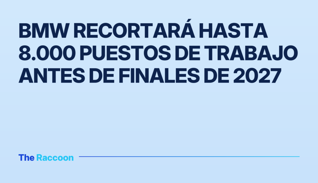 BMW recortará hasta 8.000 puestos de trabajo antes de finales de 2027