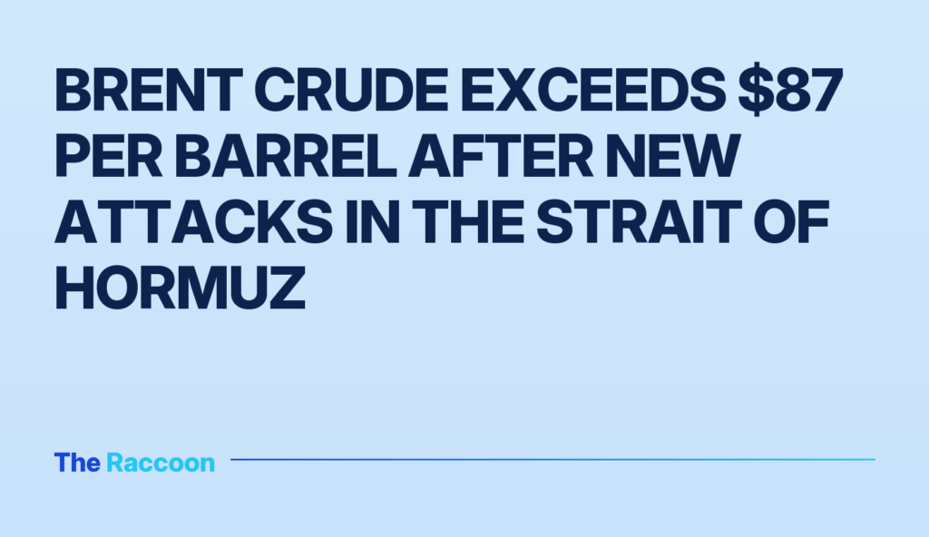 Brent crude exceeds $87 per barrel after new attacks in the Strait of Hormuz