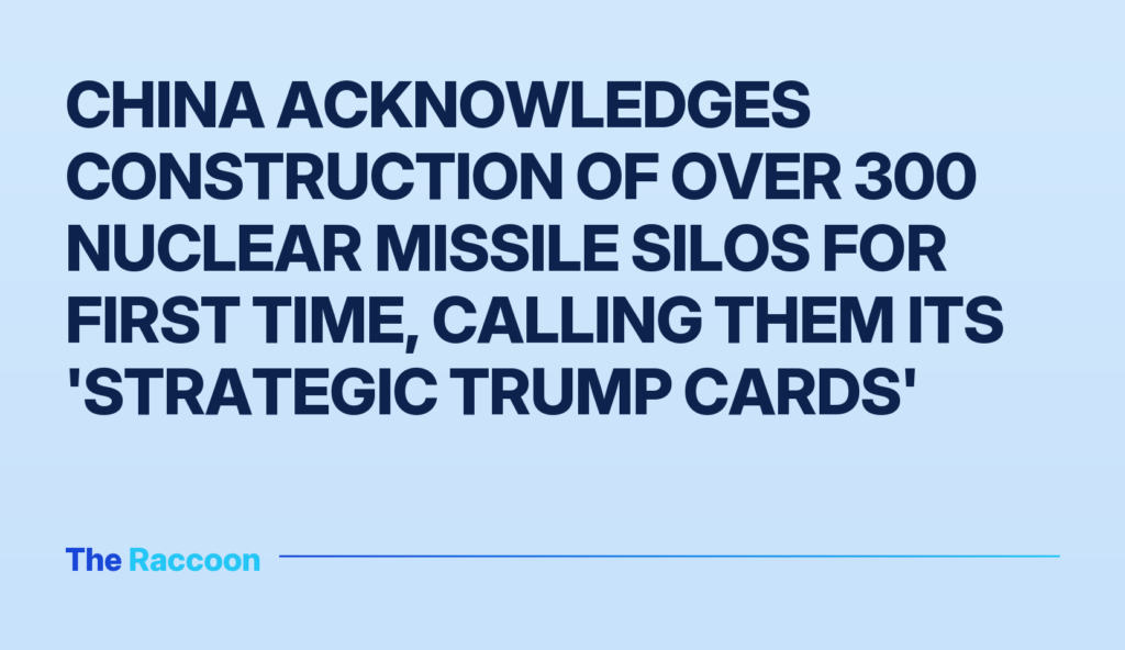 China acknowledges construction of over 300 nuclear missile silos for first time, calling them its 'strategic trump cards'