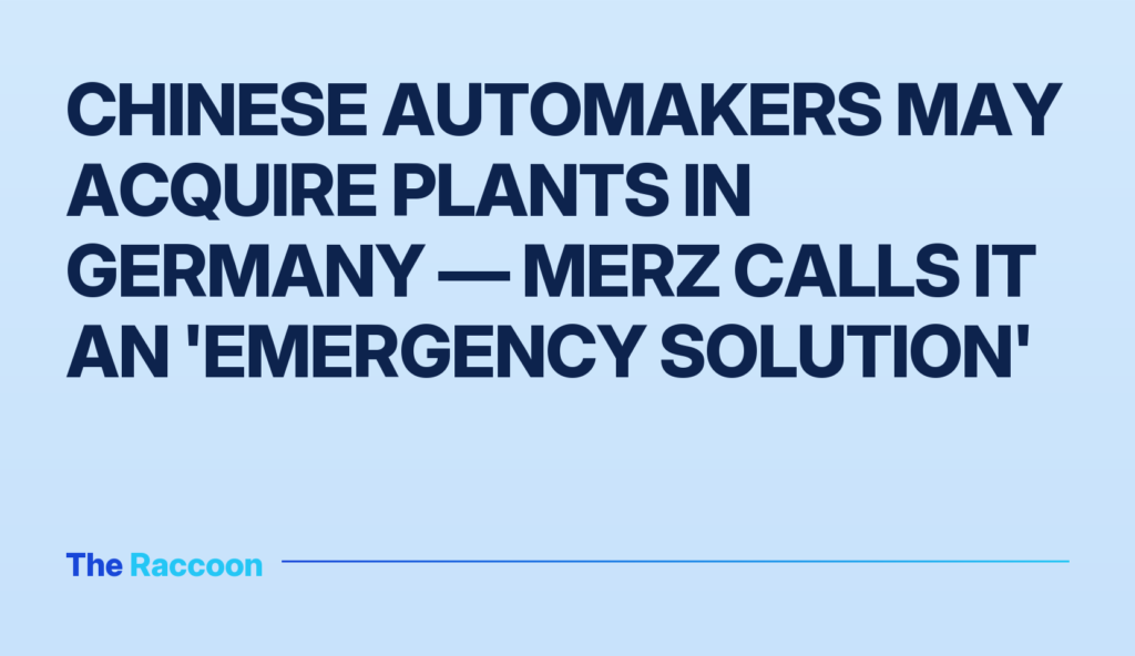 Chinese Automakers May Acquire Plants in Germany — Merz Calls It an 'Emergency Solution'