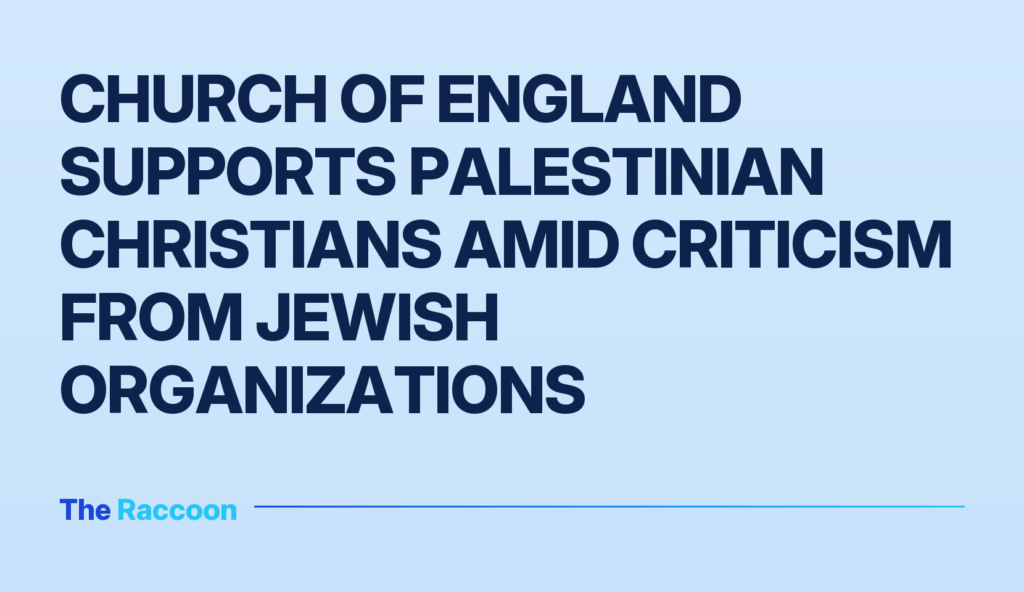 Church of England Supports Palestinian Christians Amid Criticism from Jewish Organizations