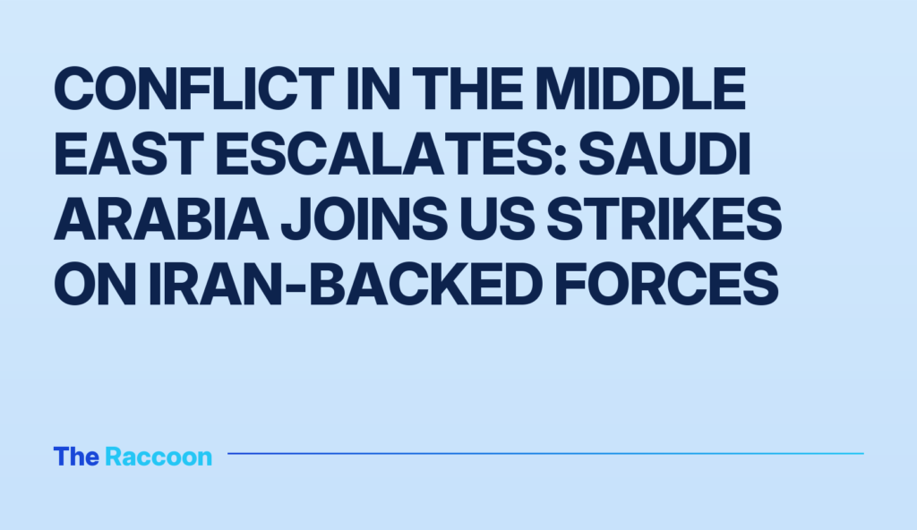 Conflict in the Middle East escalates: Saudi Arabia joins US strikes on Iran-backed forces