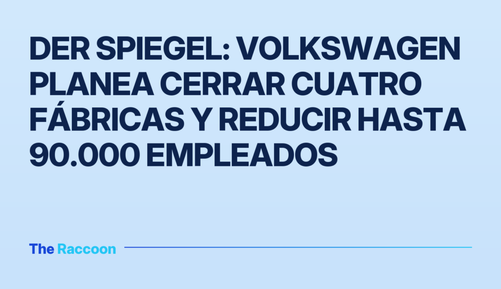 Der Spiegel: Volkswagen planea cerrar cuatro fábricas y reducir hasta 90.000 empleados