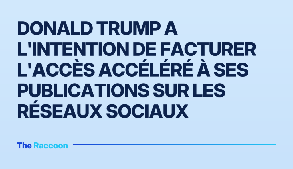 Donald Trump a l'intention de facturer l'accès accéléré à ses publications sur les réseaux sociaux Donald Trump a l'intention de facturer l'accès accéléré à ses publications sur les réseaux sociaux