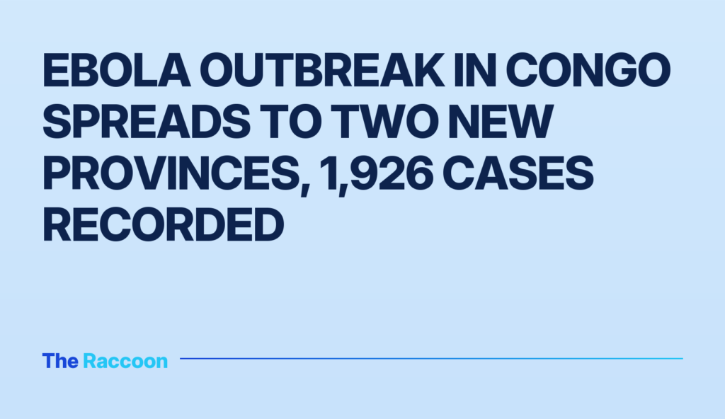 Ebola outbreak in Congo spreads to two new provinces, 1,926 cases recorded Ebola outbreak in Congo spreads to two new provinces, 1,926 cases recorded