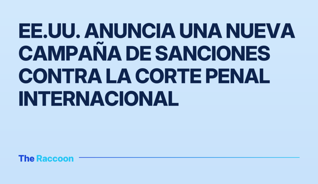 EE.UU. anuncia una nueva campaña de sanciones contra la Corte Penal Internacional