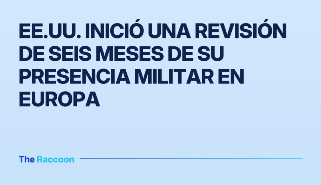 EE.UU. inició una revisión de seis meses de su presencia militar en Europa EE.UU. inició una revisión de seis meses de su presencia militar en Europa
