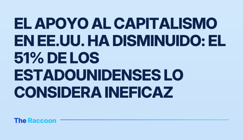 El apoyo al capitalismo en EE.UU. ha disminuido: el 51% de los estadounidenses lo considera ineficaz