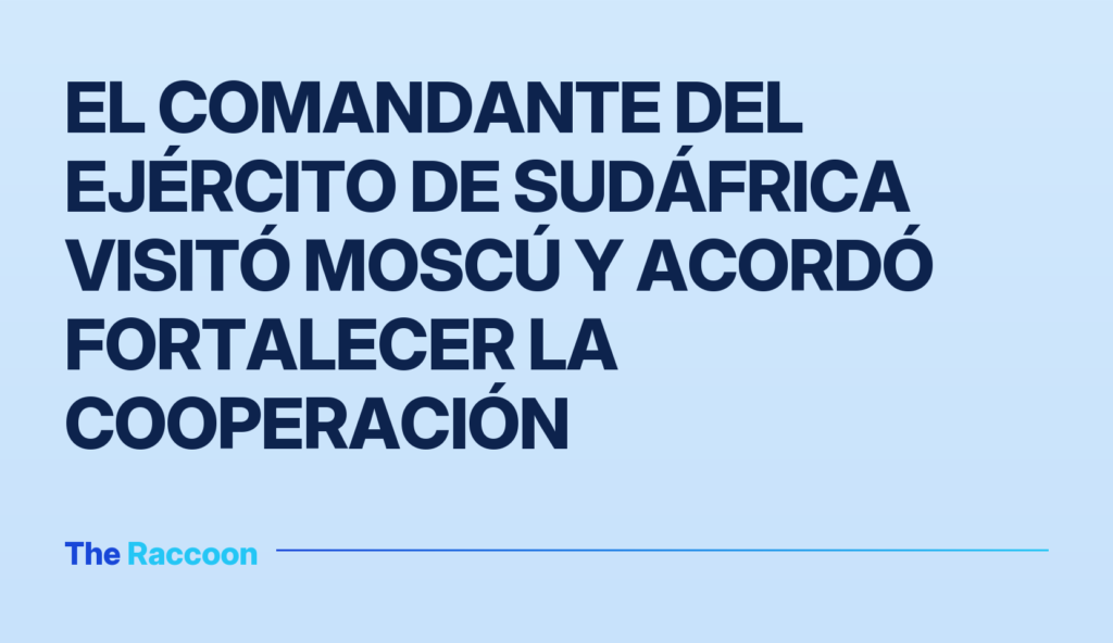 El comandante del ejército de Sudáfrica visitó Moscú y acordó fortalecer la cooperación