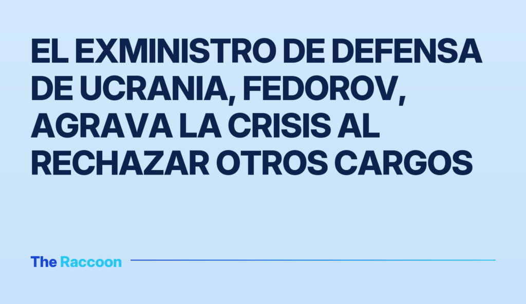 El exministro de Defensa de Ucrania, Fedorov, agrava la crisis al rechazar otros cargos