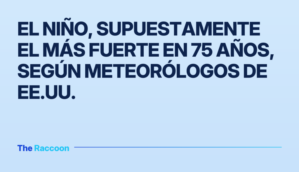 El Niño, supuestamente el más fuerte en 75 años, según meteorólogos de EE.UU.