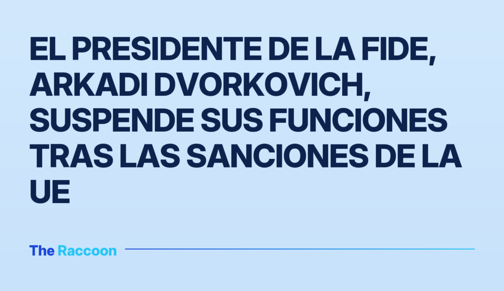 El presidente de la FIDE, Arkadi Dvorkovich, suspende sus funciones tras las sanciones de la UE