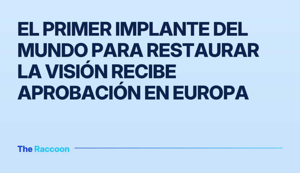 El primer implante del mundo para restaurar la visión recibe aprobación en Europa
