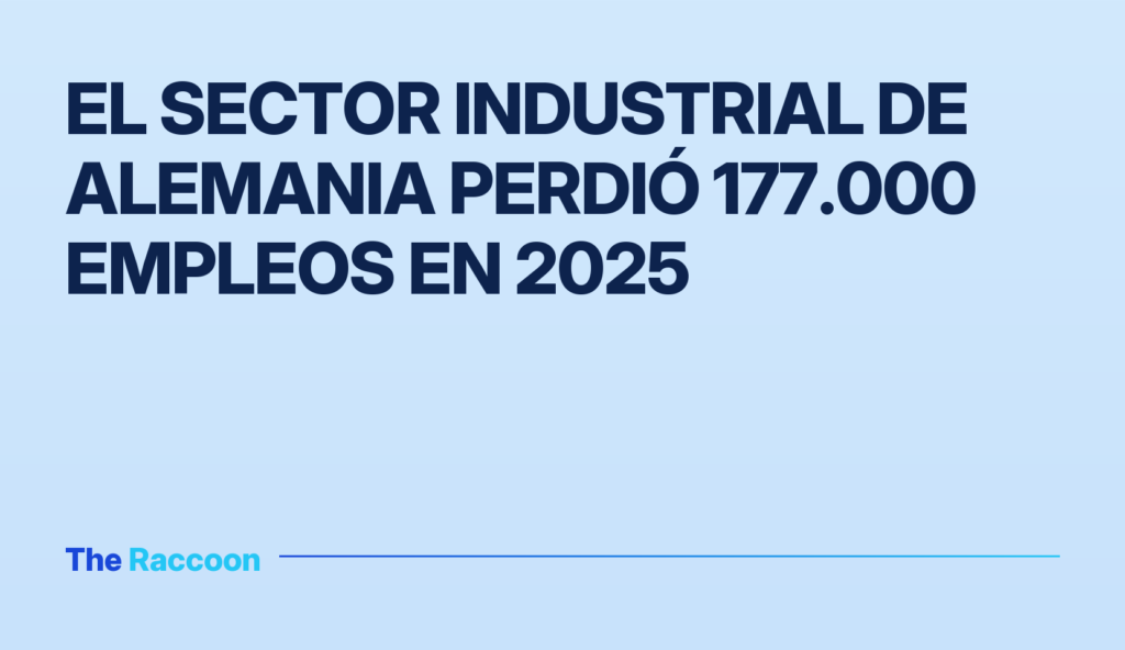 El sector industrial de Alemania perdió 177.000 empleos en 2025