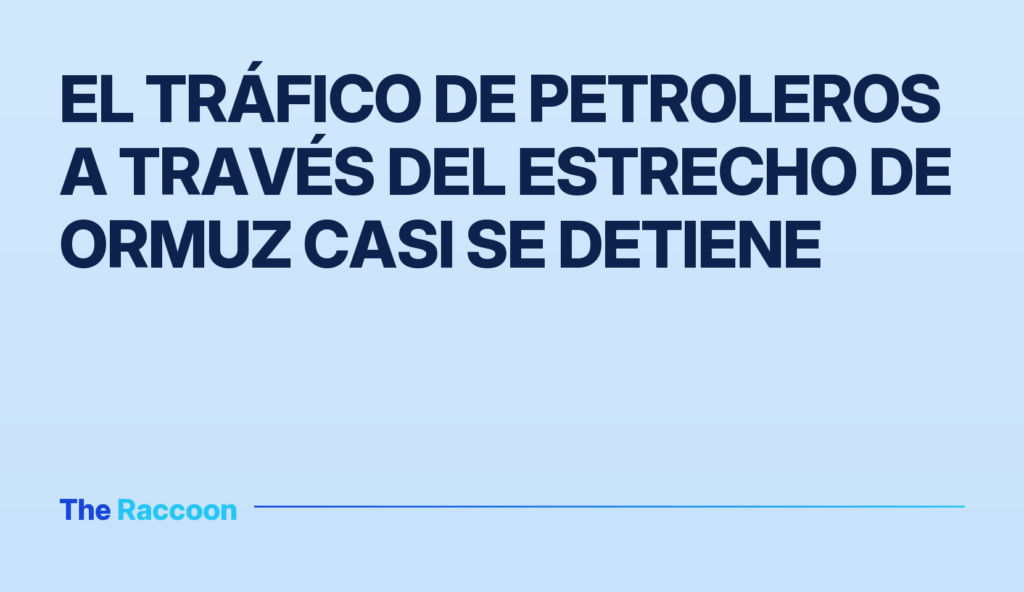 El tráfico de petroleros a través del estrecho de Ormuz casi se detiene