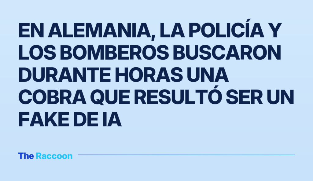 En Alemania, la policía y los bomberos buscaron durante horas una cobra que resultó ser un fake de IA