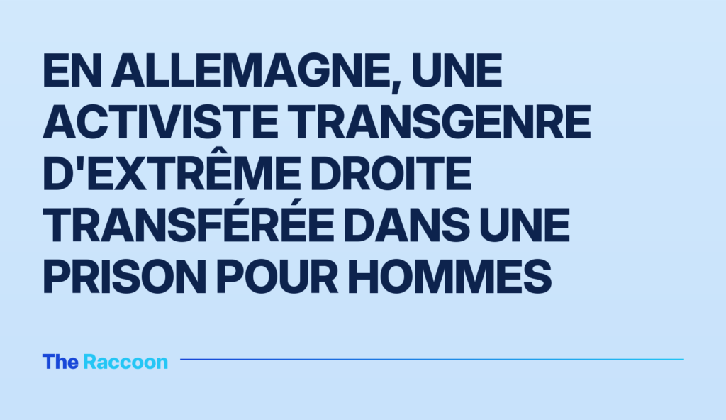 En Allemagne, une activiste transgenre d'extrême droite transférée dans une prison pour hommes