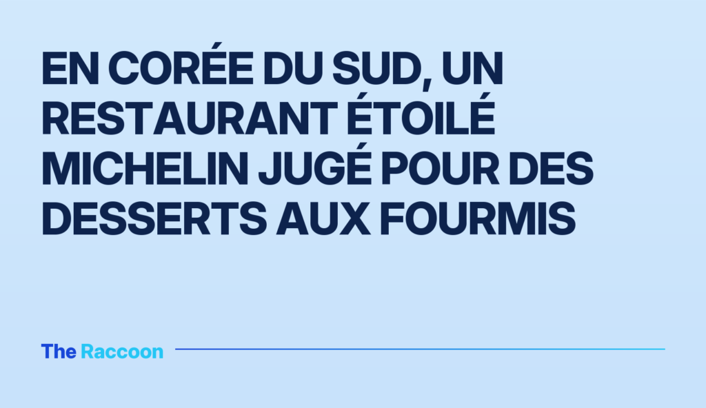 En Corée du Sud, un restaurant étoilé Michelin jugé pour des desserts aux fourmis