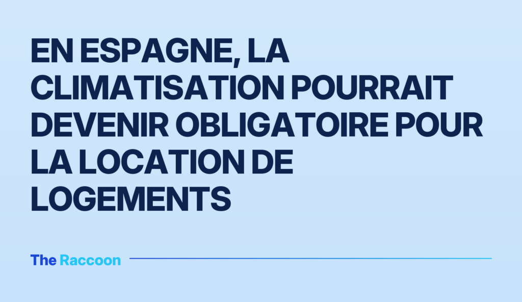 En Espagne, la climatisation pourrait devenir obligatoire pour la location de logements