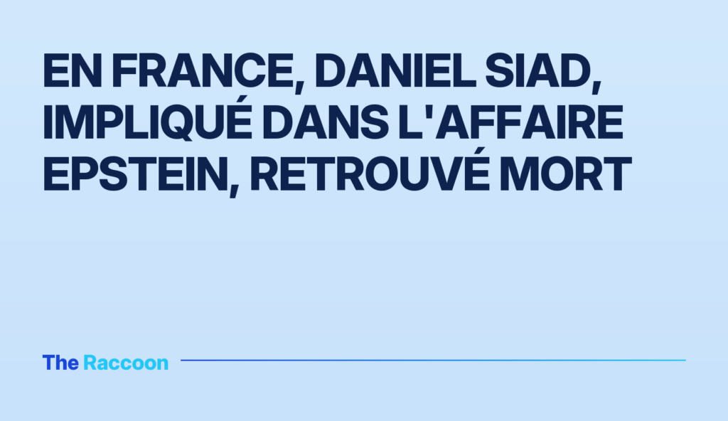 En France, Daniel Siad, impliqué dans l'affaire Epstein, retrouvé mort