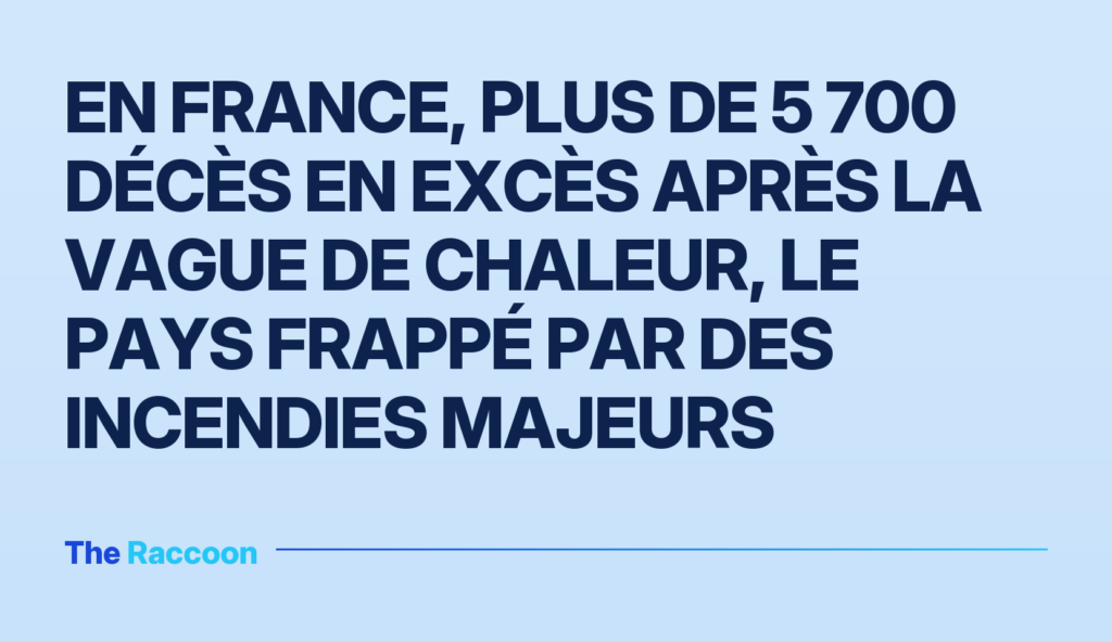 En France, plus de 5 700 décès en excès après la vague de chaleur, le pays frappé par des incendies majeurs En France, plus de 5 700 décès en excès après la vague de chaleur, le pays frappé par des incendies majeurs