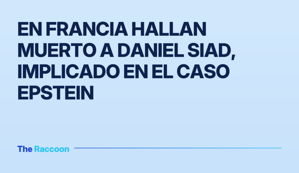 En Francia hallan muerto a Daniel Siad, implicado en el caso Epstein