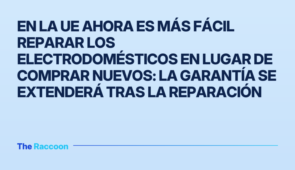En la UE ahora es más fácil reparar los electrodomésticos en lugar de comprar nuevos: la garantía se extenderá tras la repara