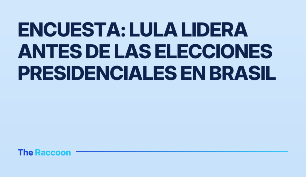 Encuesta: Lula lidera antes de las elecciones presidenciales en Brasil