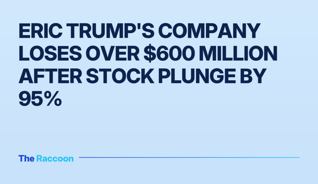 Eric Trump's company loses over $600 million after stock plunge by 95%
