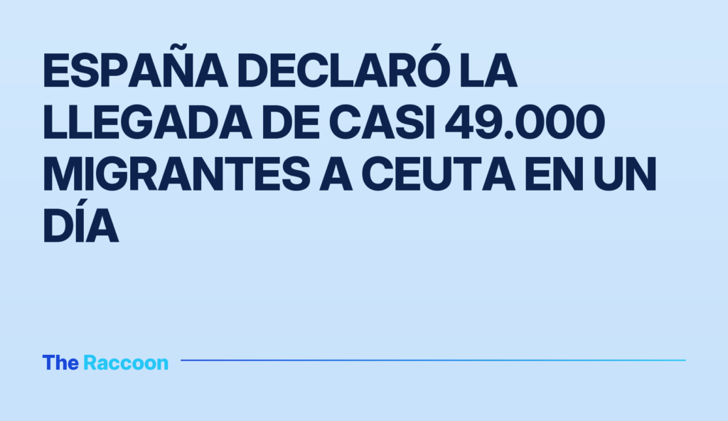 España declaró la llegada de casi 49.000 migrantes a Ceuta en un día
