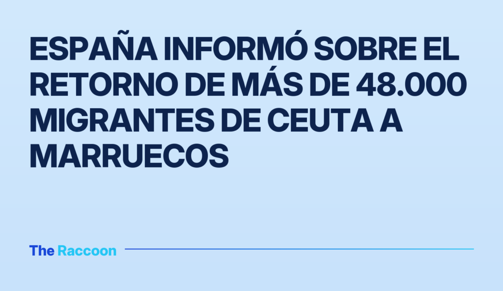 España informó sobre el retorno de más de 48.000 migrantes de Ceuta a Marruecos