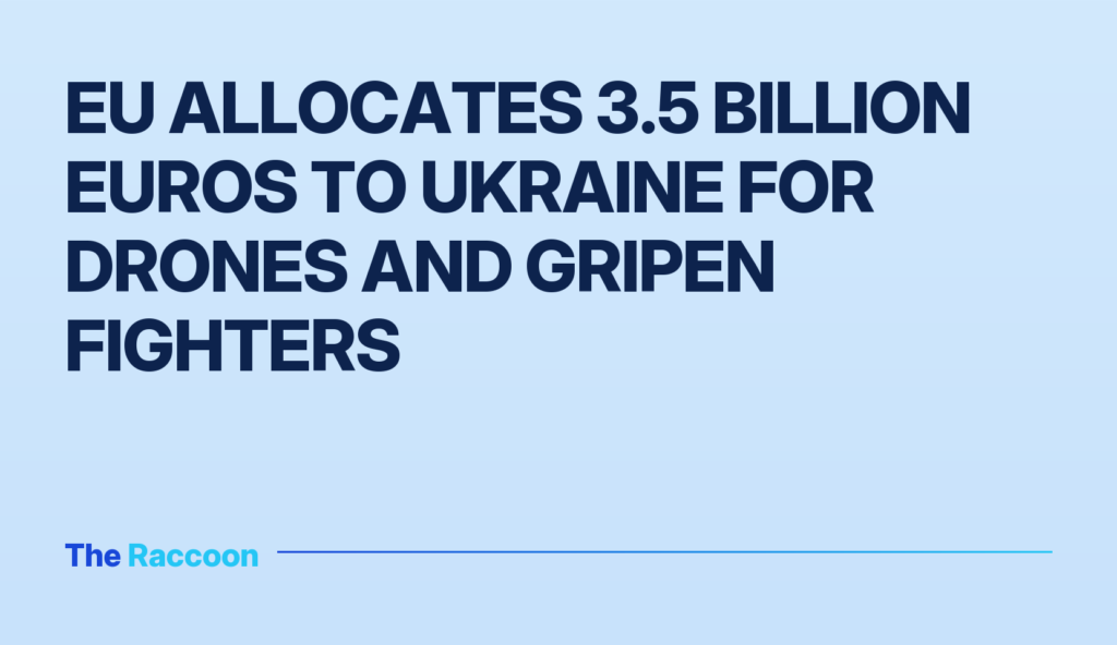 EU allocates 3.5 billion euros to Ukraine for drones and Gripen fighters