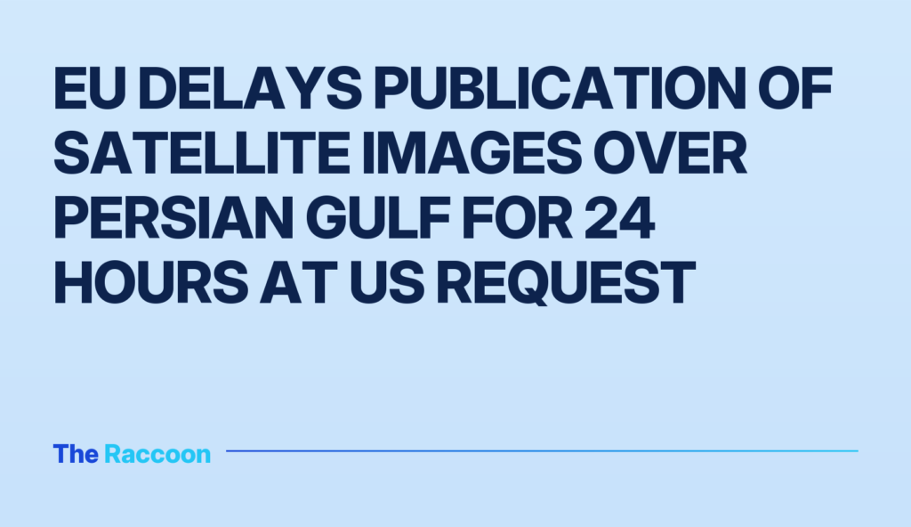 EU delays publication of satellite images over Persian Gulf for 24 hours at US request