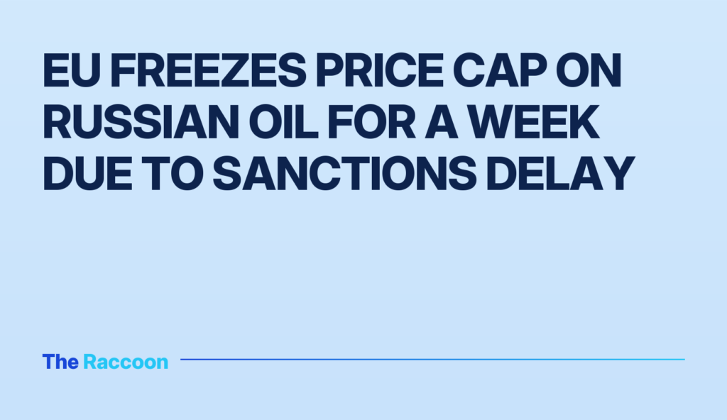EU freezes price cap on Russian oil for a week due to sanctions delay