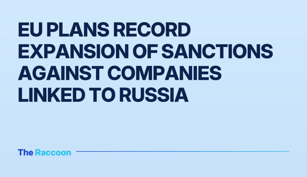EU plans record expansion of sanctions against companies linked to Russia