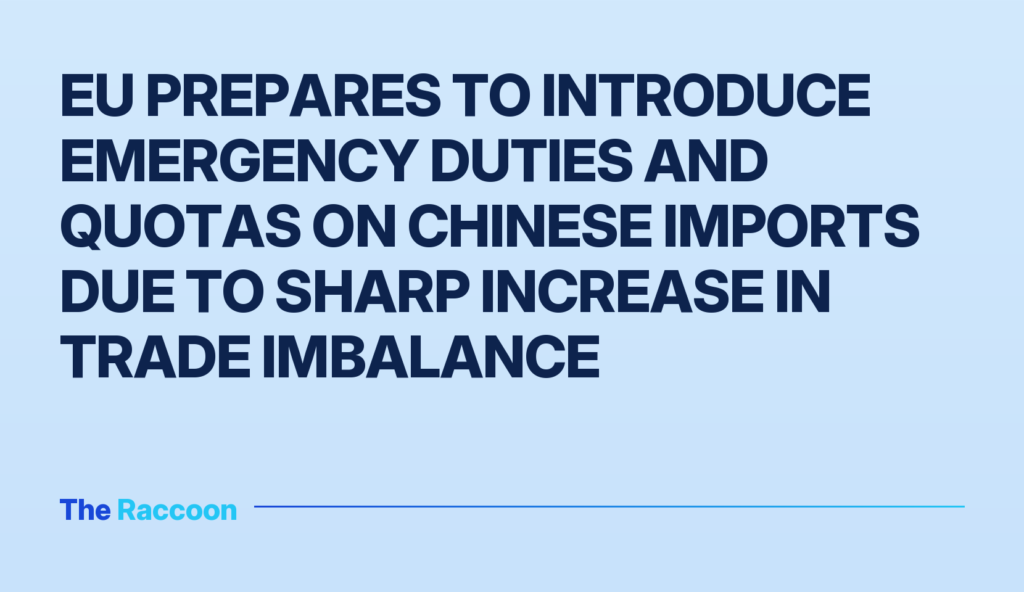 EU Prepares to Introduce Emergency Duties and Quotas on Chinese Imports Due to Sharp Increase in Trade Imbalance