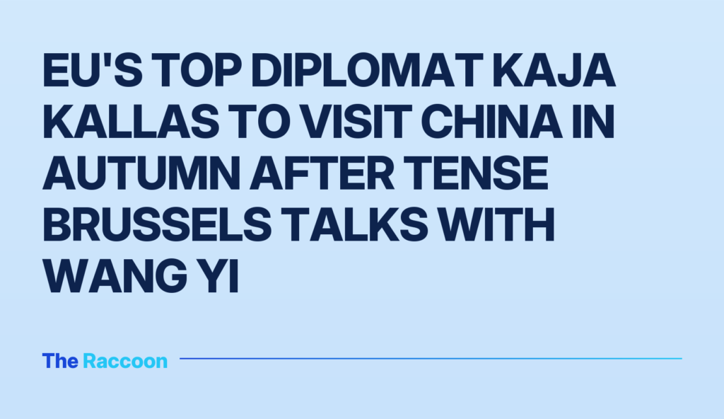 EU's top diplomat Kaja Kallas to visit China in autumn after tense Brussels talks with Wang Yi