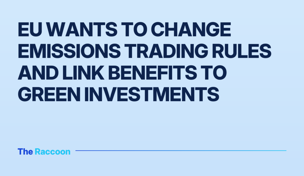 EU wants to change emissions trading rules and link benefits to green investments