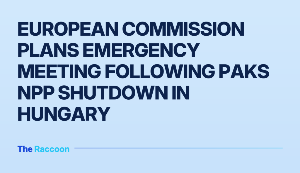 European Commission Plans Emergency Meeting Following Paks NPP Shutdown in Hungary