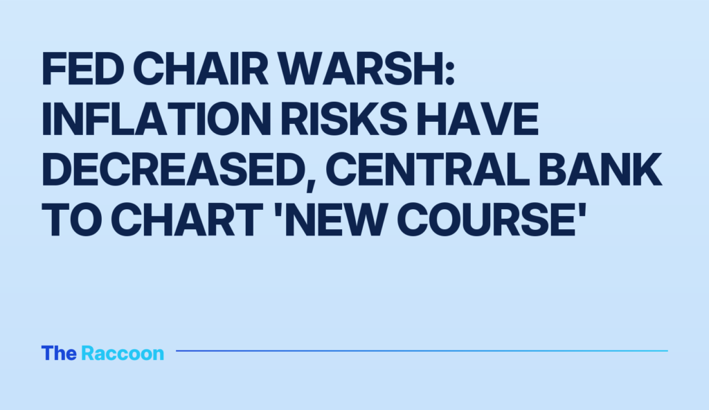 Fed Chair Warsh: Inflation Risks Have Decreased, Central Bank to Chart 'New Course'